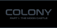 Colony : Part I The Moon Castle