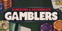 Dungeons & Degenerate Gamblers