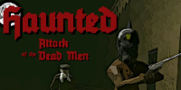 Haunted: Attack of the Dead Men