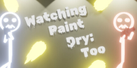 Watching Paint Dry: Too