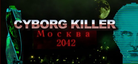 Cyborg Killer Москва 2042 Free Download
