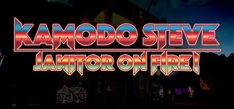 Kamodo Steve: Janitor on Fire! Free Download