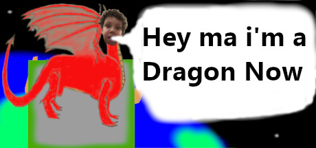 Hey ma i'm a Dragon Now Free Download