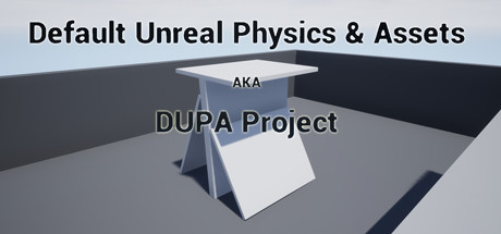 Default Unreal Physics and Assets AKA DUPA Project Free Download