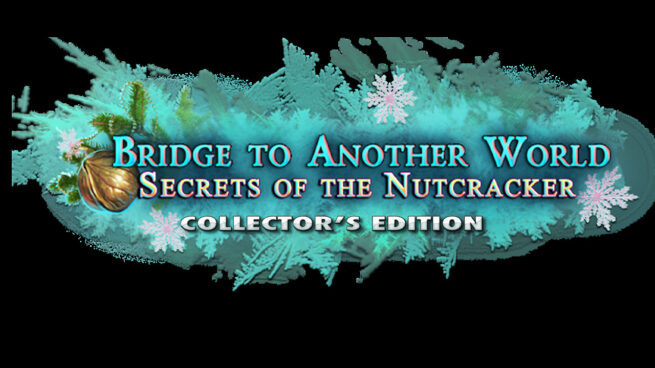 Bridge to Another World: Secrets of the Nutcracker Collector's Edition Free Download