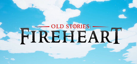 Old Stories: Fireheart Free Download