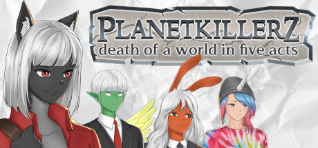 Planetkillerz: death of a world in five acts. Free Download