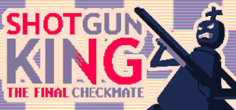 Shotgun King: The Final Checkmate Free Download