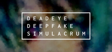 Deadeye Deepfake Simulacrum Free Download