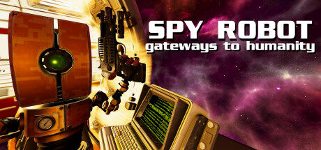Spy Robot: Gateways To Humanity Free Download