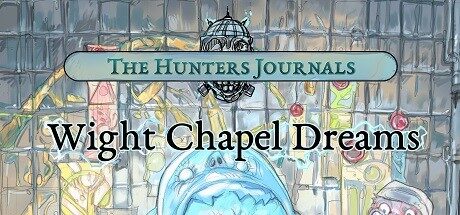 The Hunter's Journals - Wight Chapel Dreams Free Download