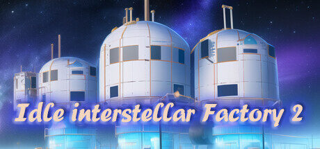 Idle interstellar Factory 2 Free Download