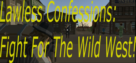 Lawless Confessions: Fight for the west! Free Download