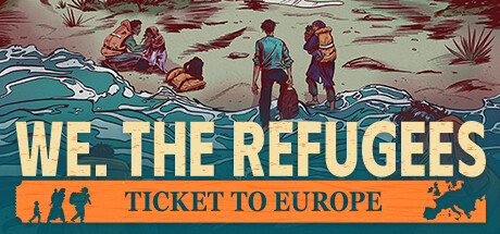 We. The Refugees: Ticket to Europe Free Download