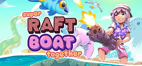 Super Raft Boat Together Free Download