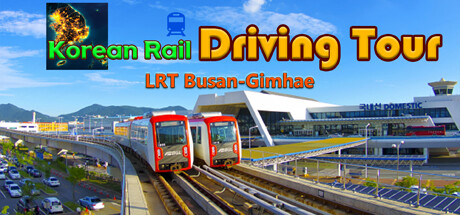 Korean Rail Driving Tour LRT Busan-Gimhae Free Download