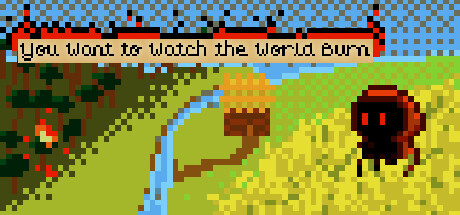 You Want to Watch the World Burn Free Download