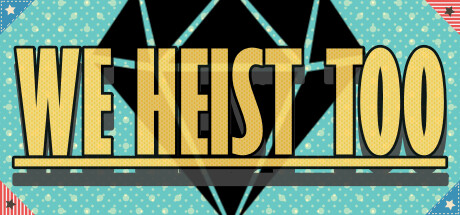 We Heist Too Free Download