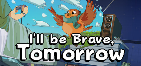 I'll be Brave, Tomorrow Free Download